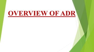 OVERVIEW OF ADR
 