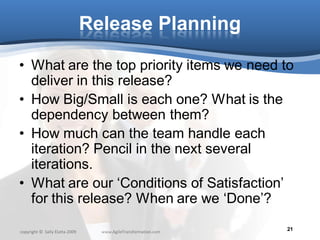 Release Planning

• What are the top priority items we need to
  deliver in this release?
• How Big/Small is each one? Wha...