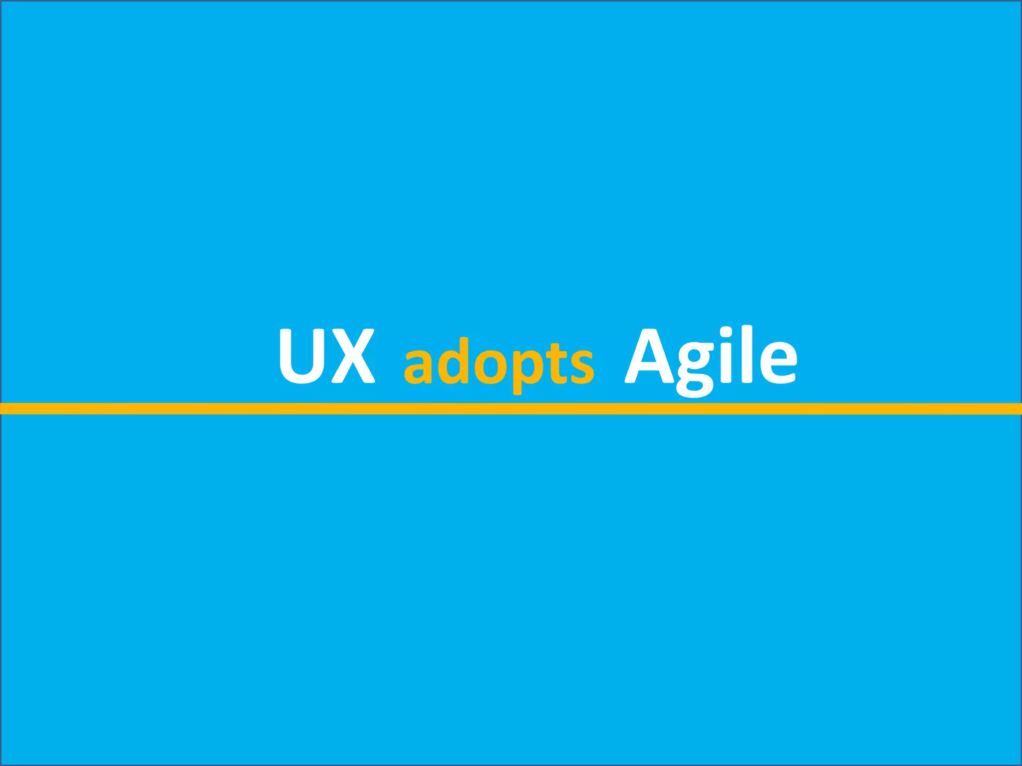 UX adopts Agile
 