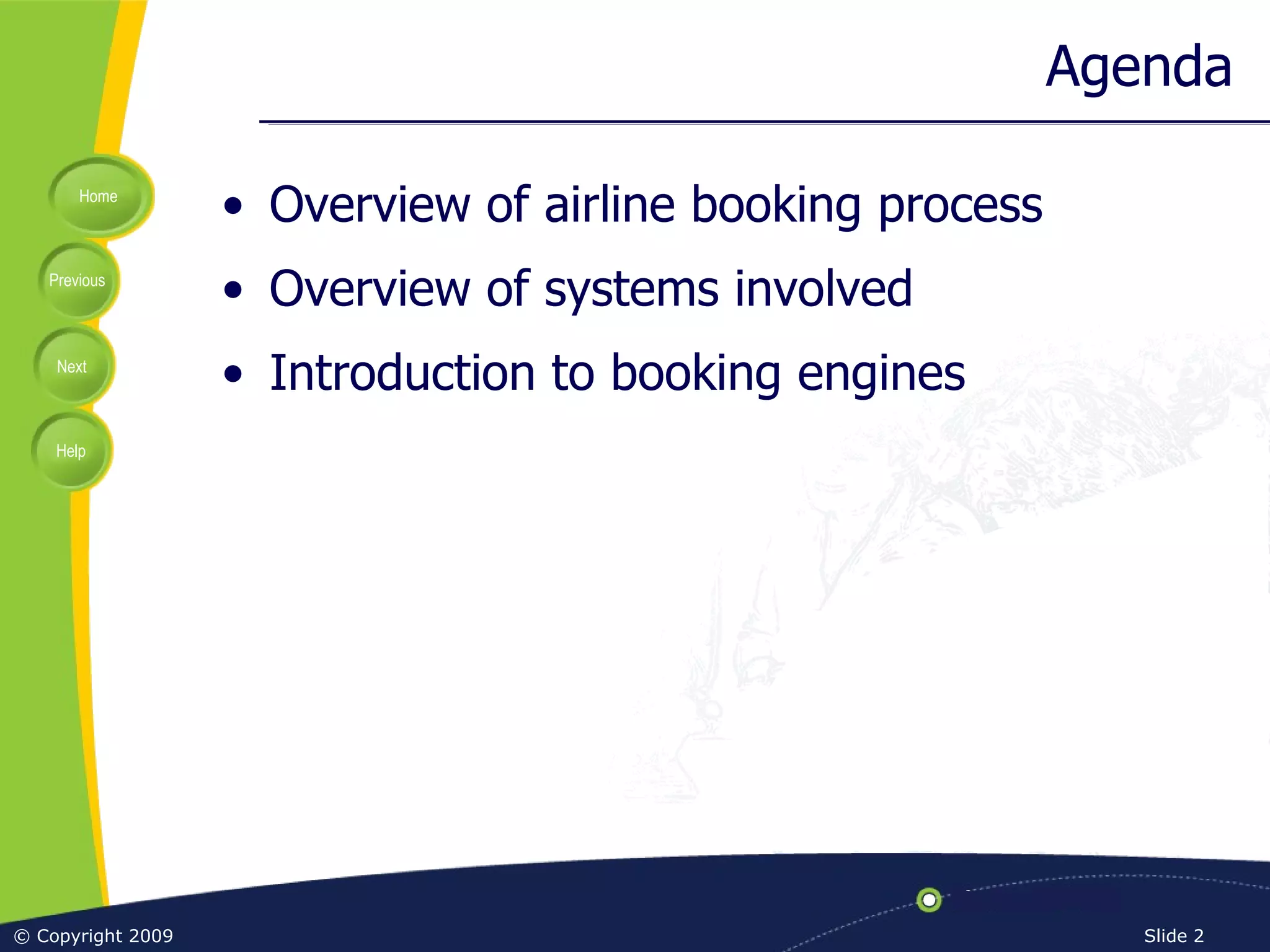 Agenda Overview of airline booking process Overview of systems involved Introduction to booking engines 