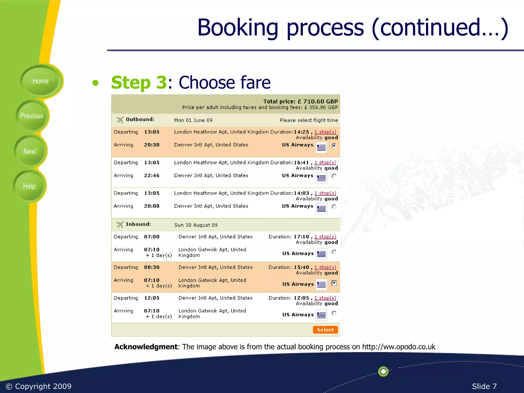 Booking process (continued…) Step 3 : Choose fare Acknowledgment : The image above is from the actual booking process on http://ww.opodo.co.uk 