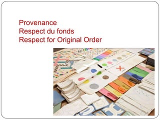 Provenance
Respect du fonds
Respect for Original Order
 