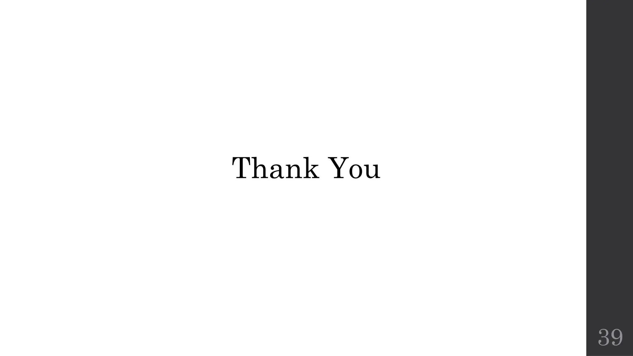 39
Thank You
 