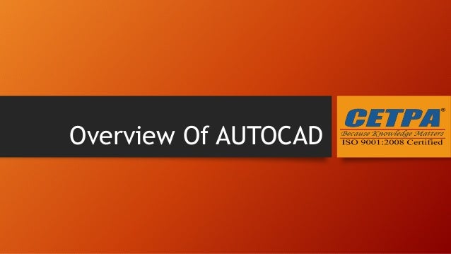 Overview Of AUTOCAD
 