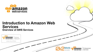 Introduction to Amazon Web
Services
Overview of AWS Services
 