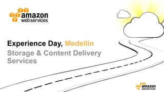Experience Day, Medellín
Storage & Content Delivery
Services
 