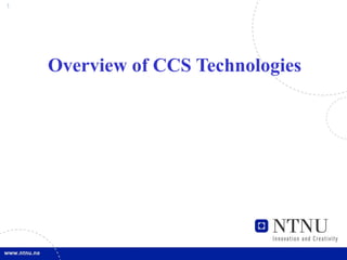 1
Overview of CCS Technologies
 