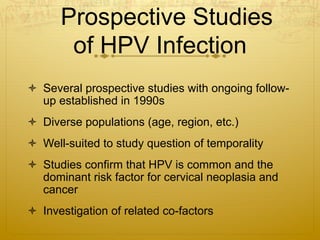 Prospective Studies
ò  Moscicki et al., 2001
ò  601 females aged 13-21 years in U.S.
ò  HPV and smoking risk factors fo...
