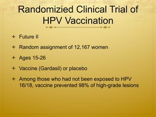 Summary
ò  Strong and consistent association between HPV and
cervical cancer
ò  Role of other factors in progression of ...
