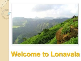 Welcome to Lonavala
 