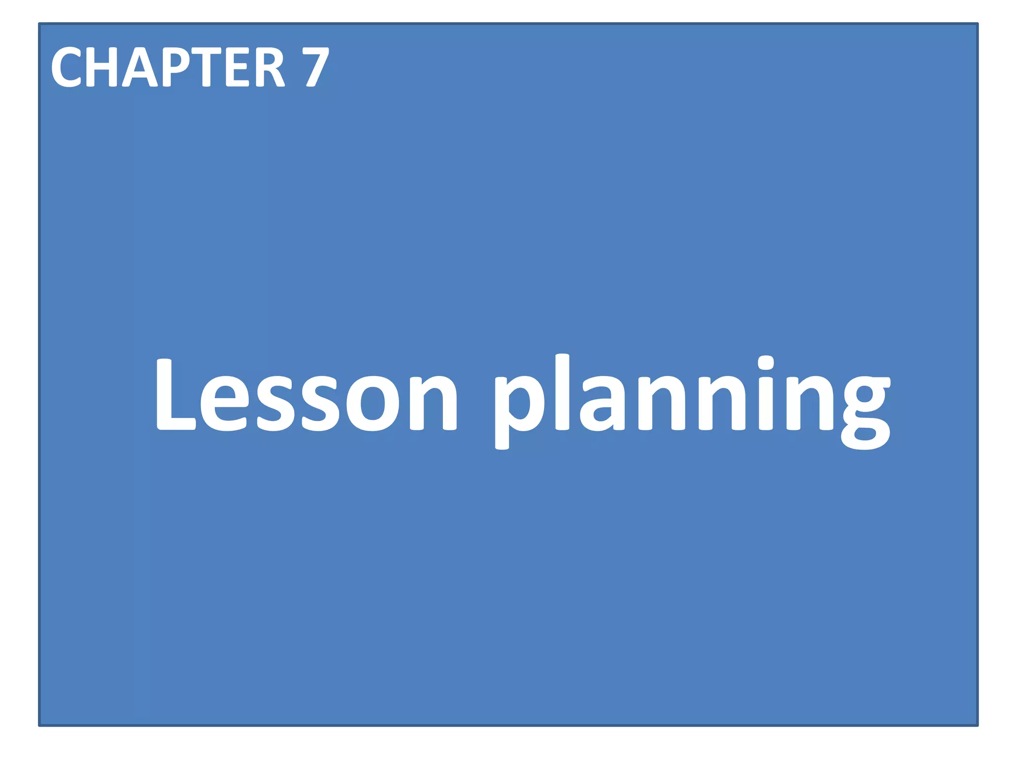 CHAPTER 7




   Lesson planning
 