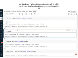 Use Databricks Platform to load data into retail_db tables
Part D- Load data from Spark Dataframes into Delta tables
(i)
 