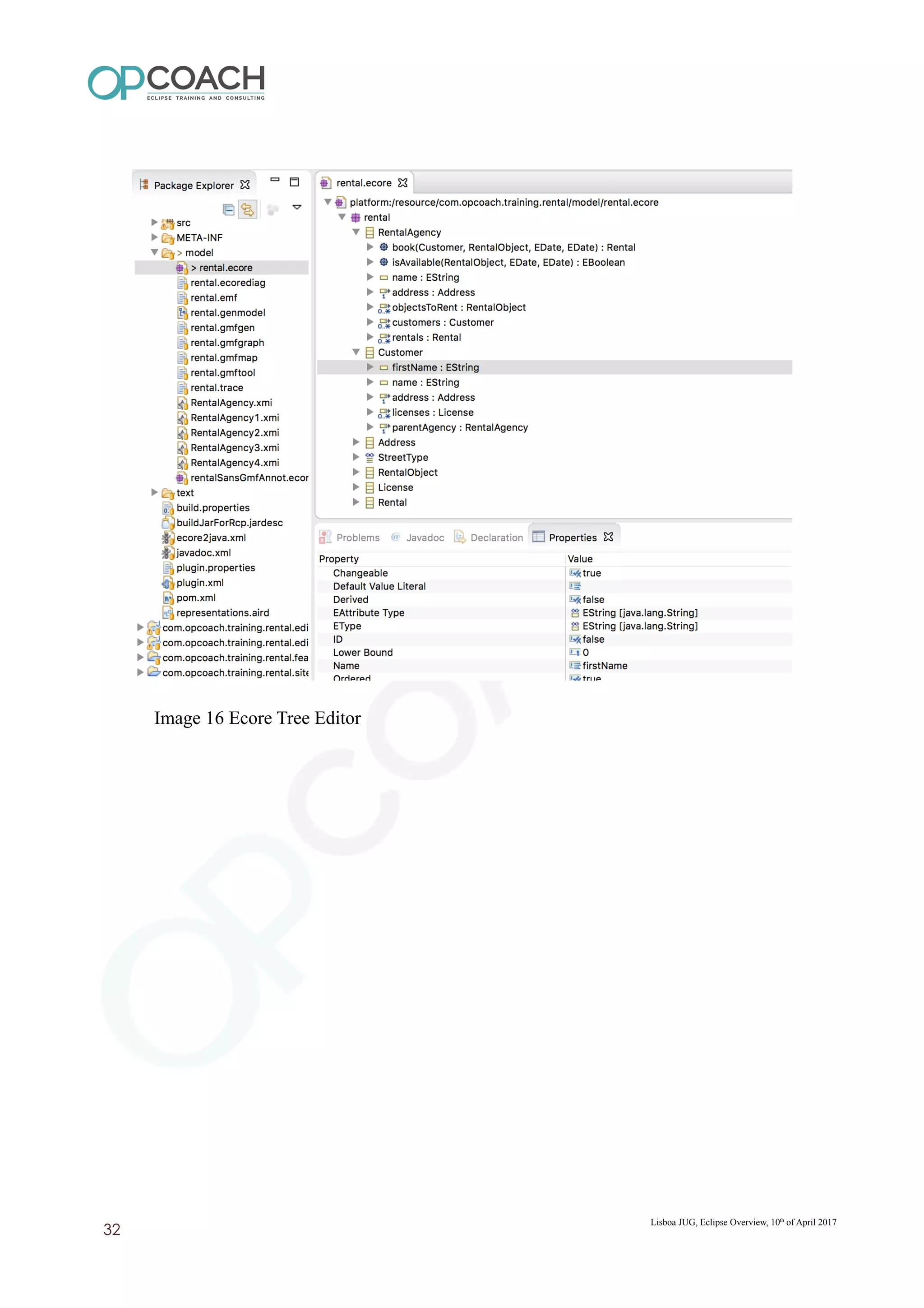 Image 16 Ecore Tree Editor
Lisboa JUG, Eclipse Overview, 10th
of April 2017
32
 
