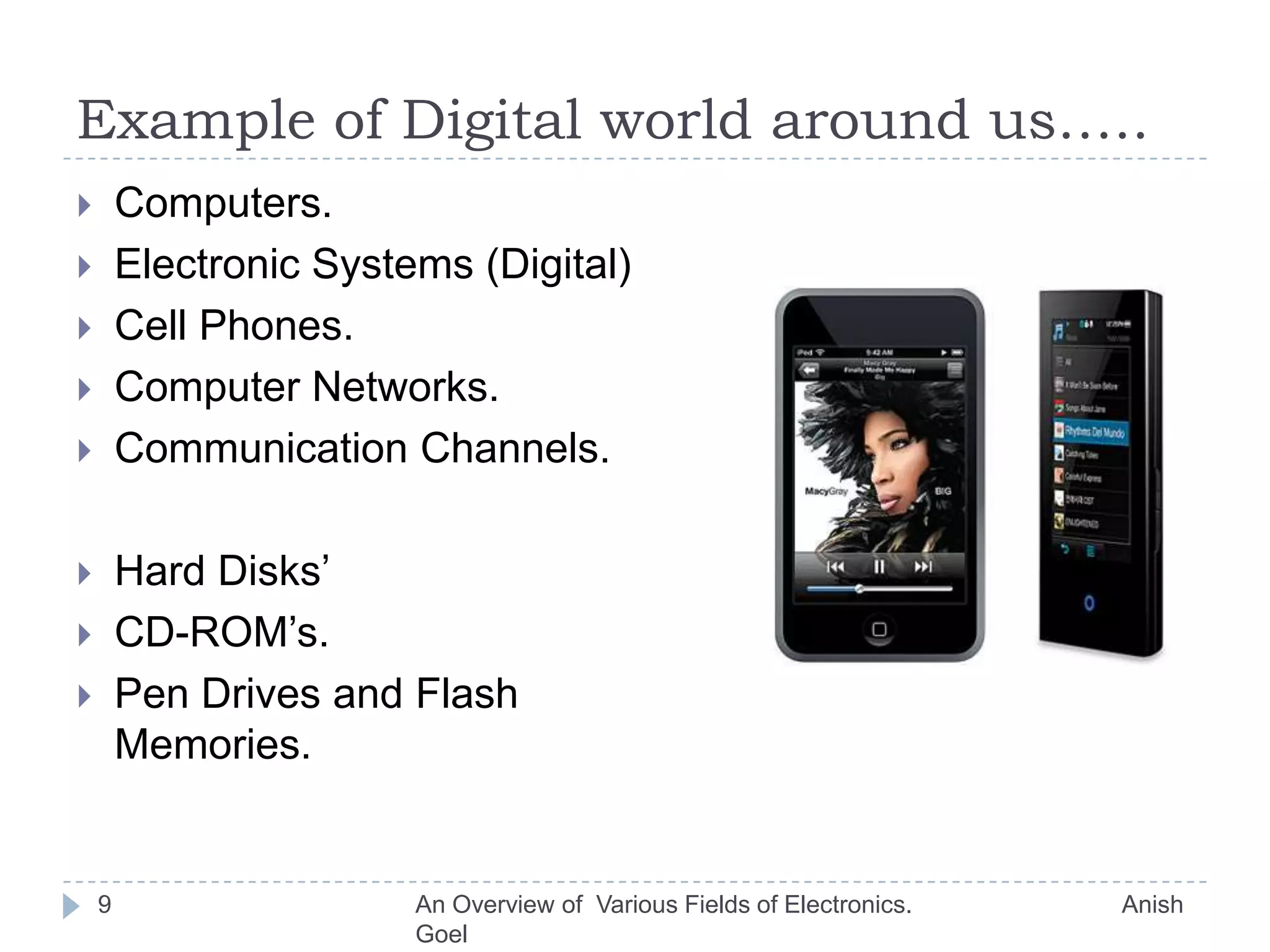 Example：printer, keyboard, video game playerAn Overview of  Various Fields of Electronics.                               Anish Goel