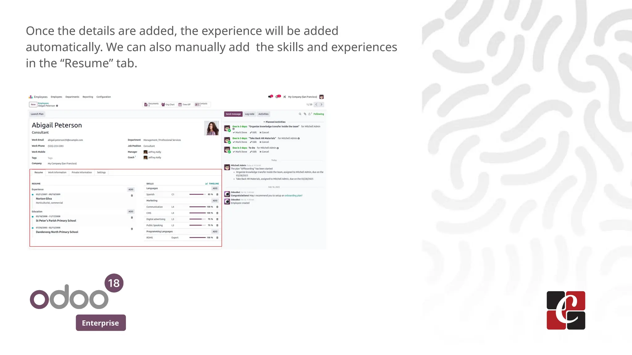 Enterprise
Once the details are added, the experience will be added
automatically. We can also manually add the skills and experiences
in the “Resume” tab.
 