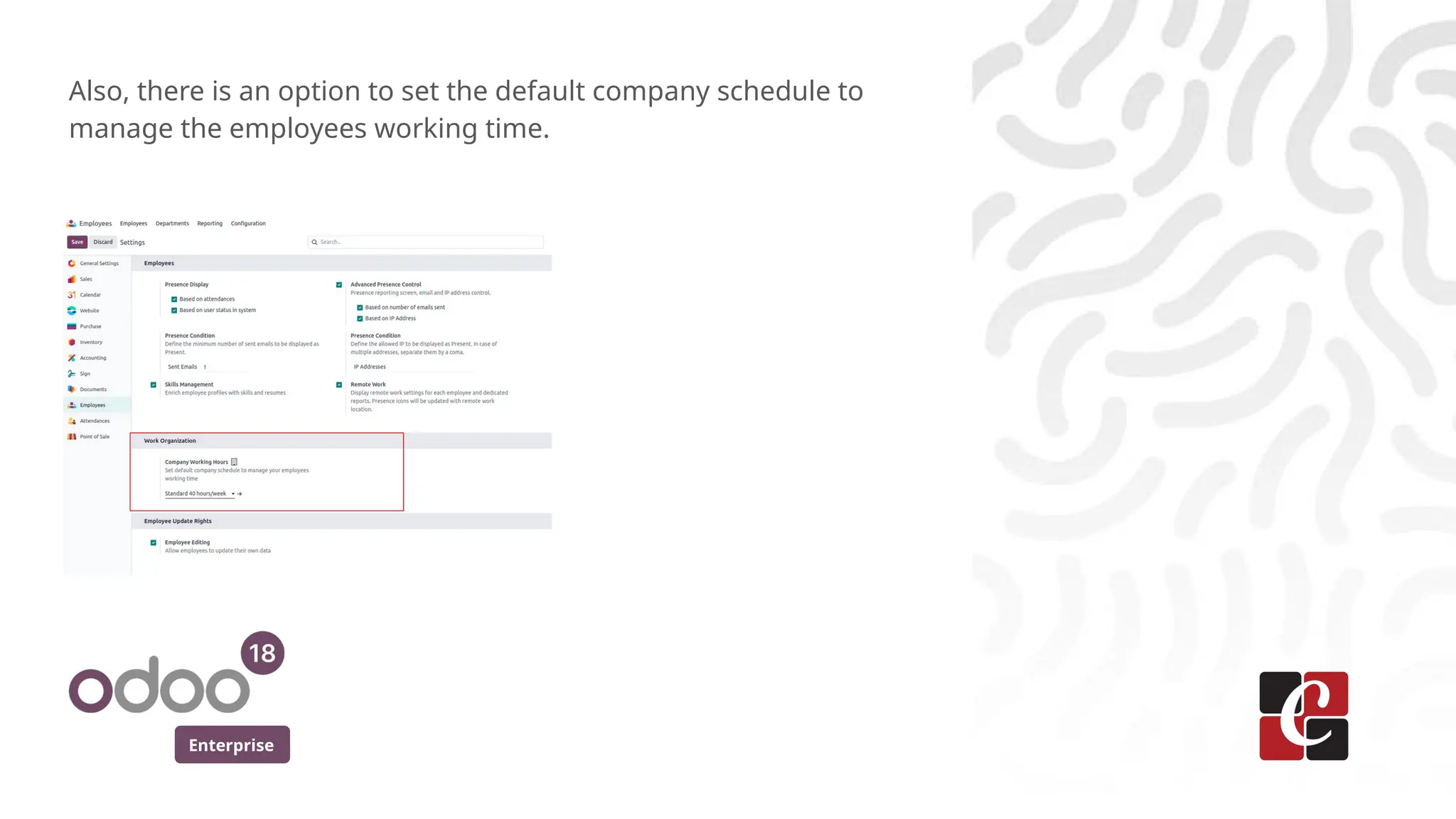 Enterprise
Also, there is an option to set the default company schedule to
manage the employees working time.
 