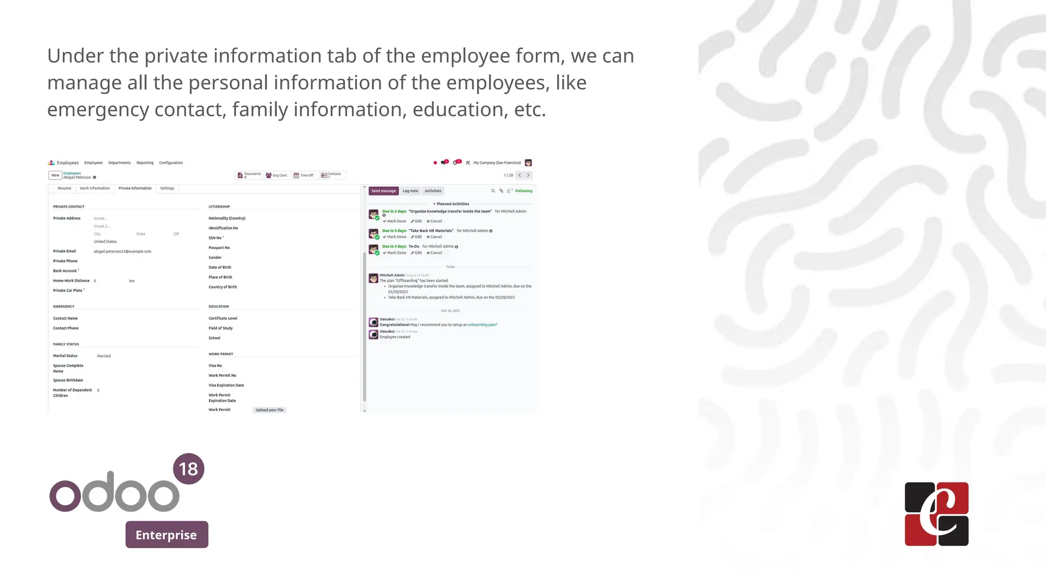Enterprise
Under the private information tab of the employee form, we can
manage all the personal information of the employees, like
emergency contact, family information, education, etc.
 