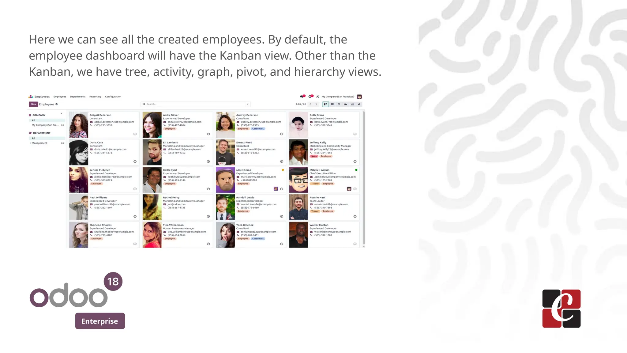 Enterprise
Here we can see all the created employees. By default, the
employee dashboard will have the Kanban view. Other than the
Kanban, we have tree, activity, graph, pivot, and hierarchy views.
 