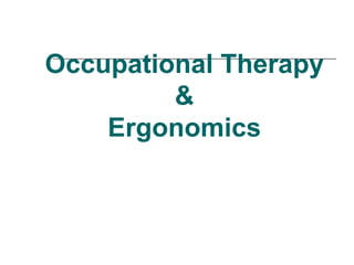 Occupational Therapy & Ergonomics 