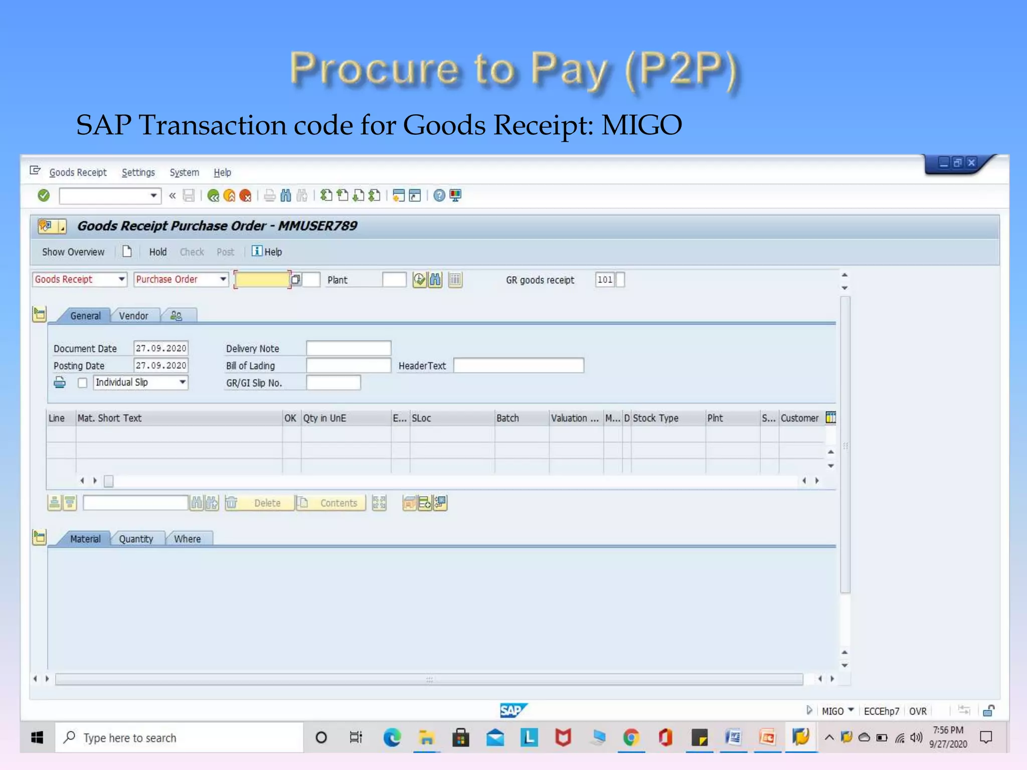 SAP Transaction code for Goods Receipt: MIGO
 