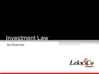 Investment Law
An Overview
 