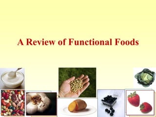 2006
A Review of Functional Foods
 