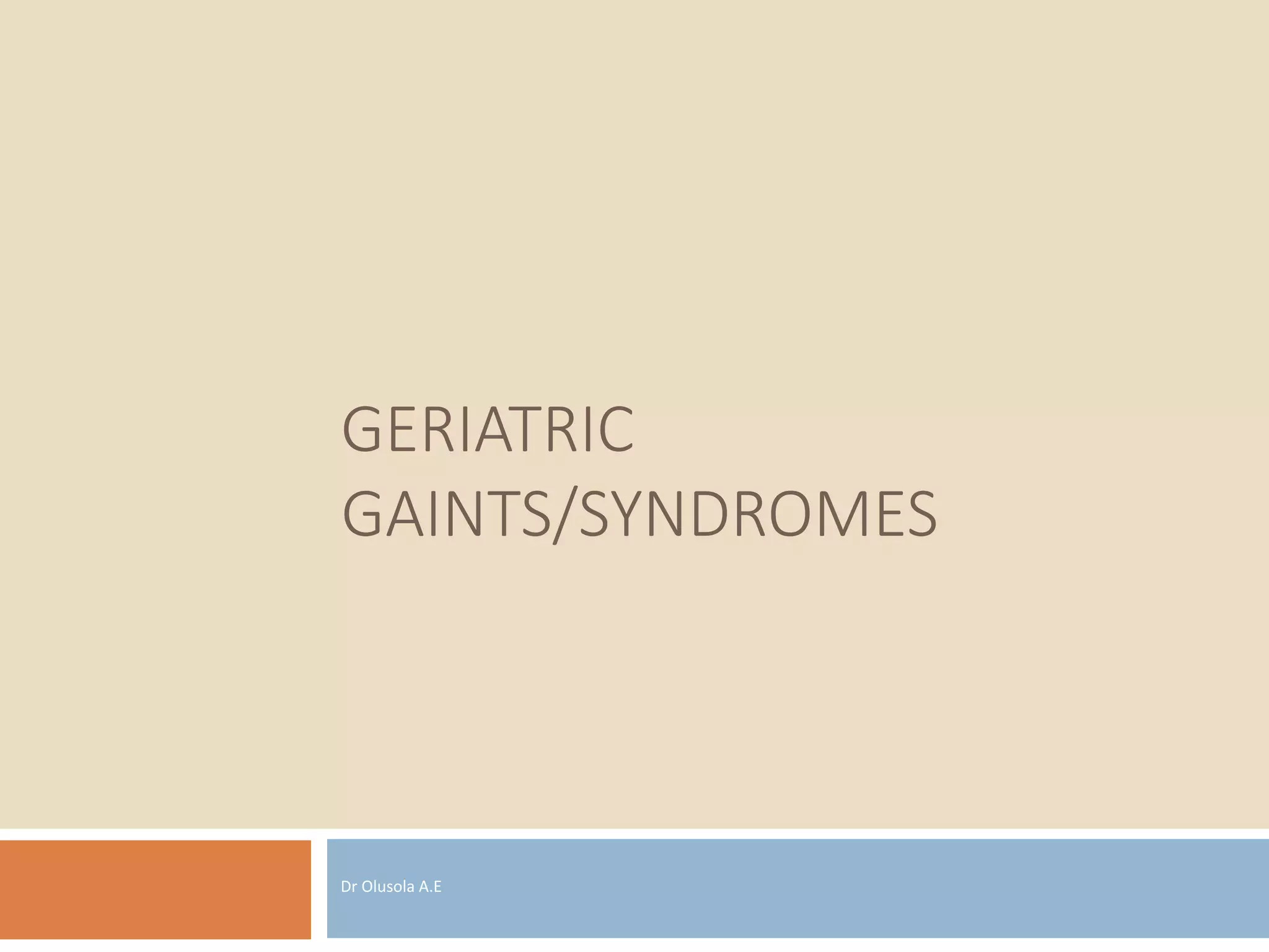 OVERVIEW OF GERIATRIC SYNDROMES 2016.ppt