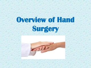 Overview of Hand
    Surgery
 