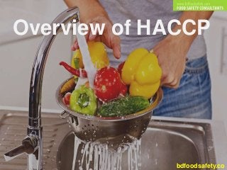 Overview of HACCP
Overview of HACCP
bdfoodsafety.co
 