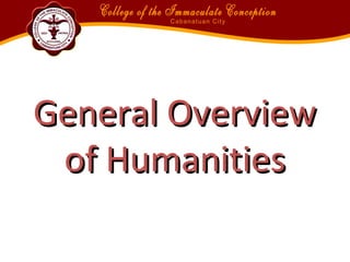 General OverviewGeneral Overview
of Humanitiesof Humanities
 