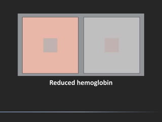 Reduced hemoglobin
 