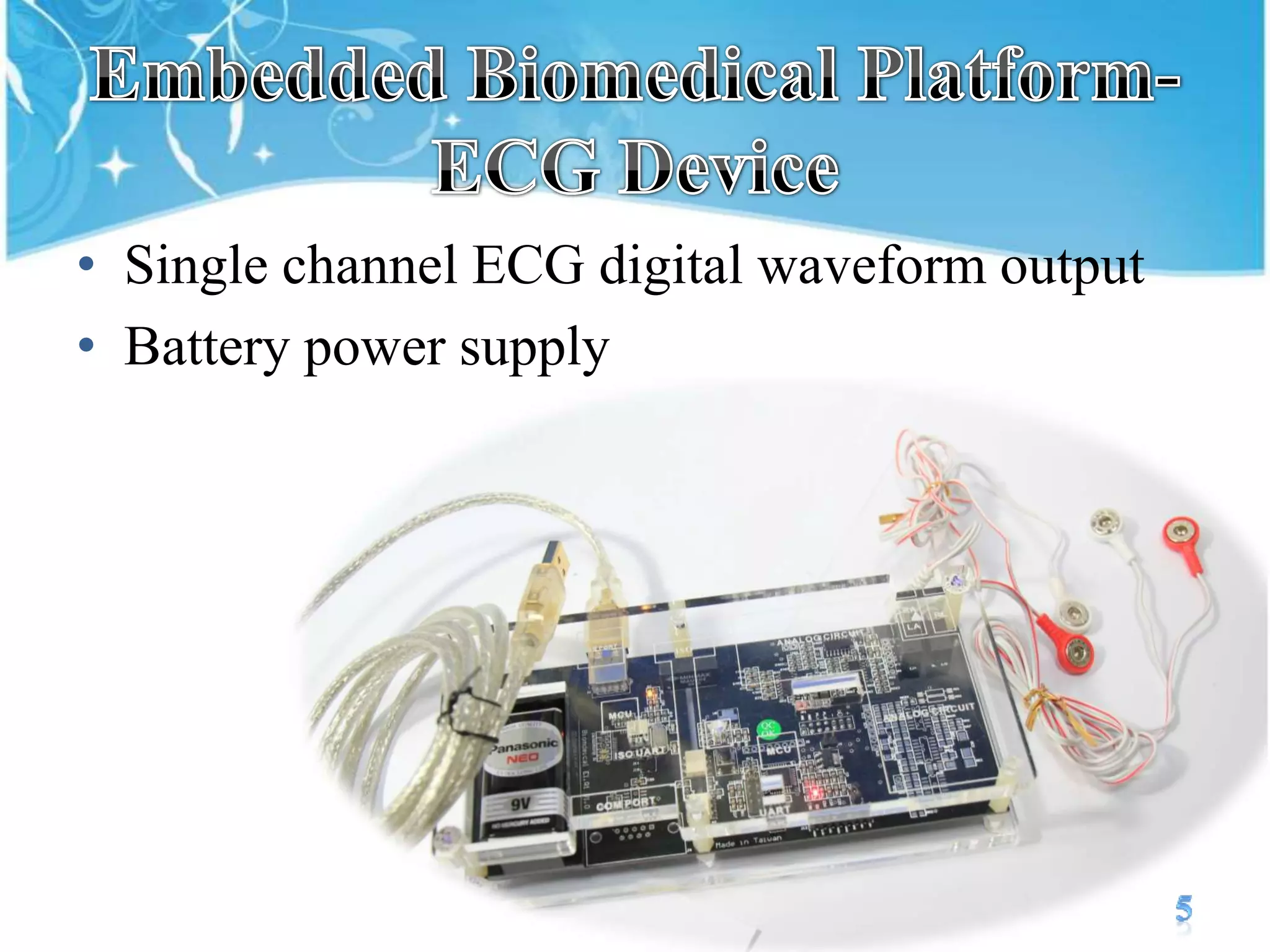 Embedded Biomedical Platform-ECG DeviceSingle channel ECG digital waveform outputBattery power supply5