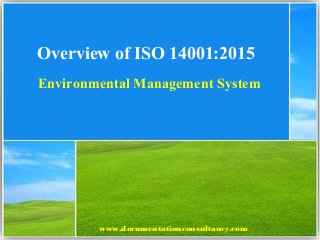 Overview of ISO 14001:2015
Environmental Management System
www.documentationconsultancy.com
 