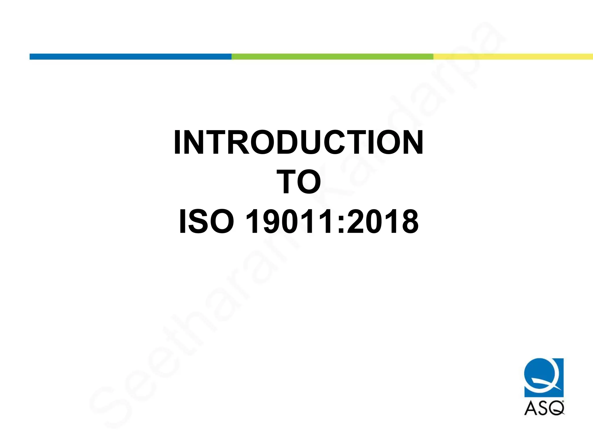 INTRODUCTION
TO
ISO 19011:2018
Seetharam
Kandarpa
 