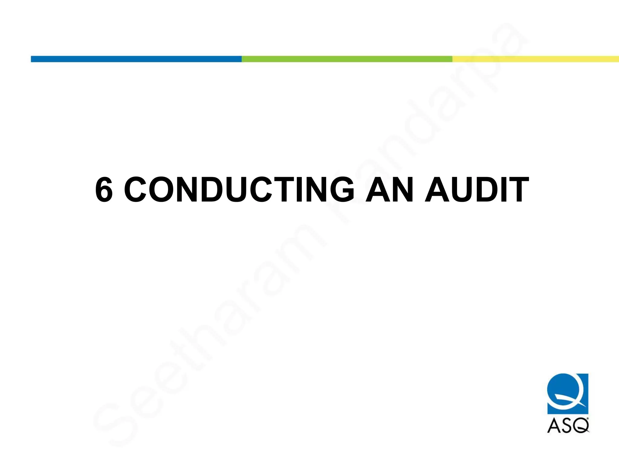 6 CONDUCTING AN AUDIT
Seetharam
Kandarpa
 