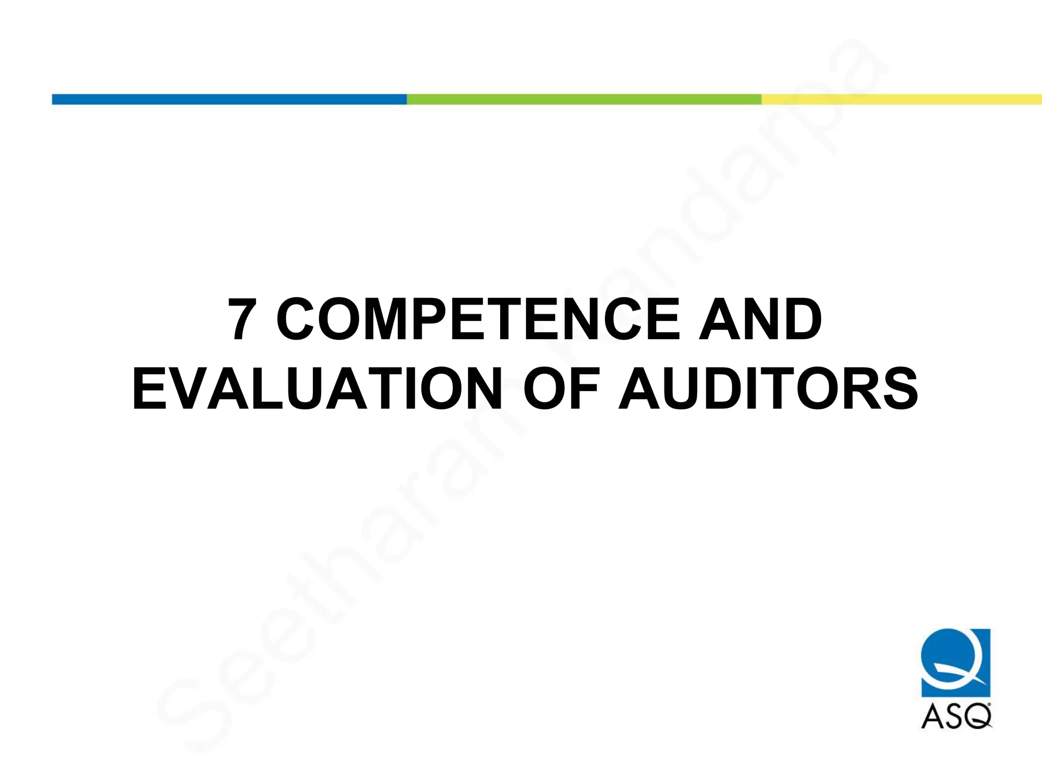 7 COMPETENCE AND
EVALUATION OF AUDITORS
Seetharam
Kandarpa
 