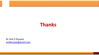 Thanks
Dr. Anil V Dusane
anildsuane@gmail.com
16
 