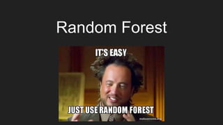 Random Forest
 
