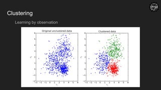 Clustering
Learning by observation
 