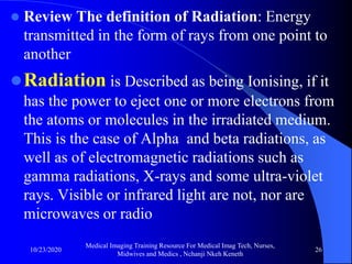 Radiation Medium Overview of medical imaging, radiology training resource nchanji nkeh ...