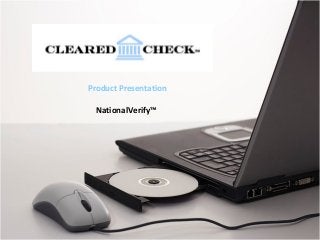Product Presentation
NationalVerify™
 