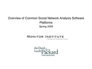 Overview of Common Social Network Analysis Software Platforms Spring 2009 