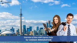 Overview of New AINP Express Entry
for CANADA IMMIGRATION
 