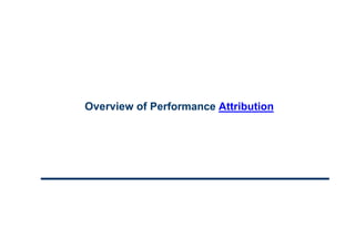 Overview of Performance Attribution
 