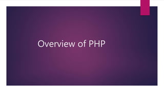 Overview of PHP
 
