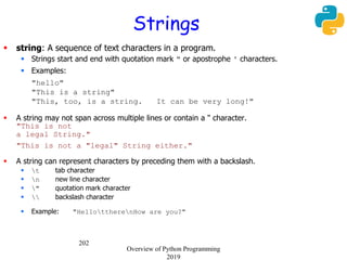 202
 string: A sequence of text characters in a program.
 Strings start and end with quotation mark " or apostrophe ' ch...