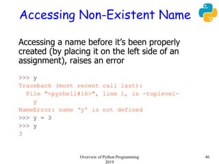Accessing Non-Existent Name
Accessing a name before it’s been properly
created (by placing it on the left side of an
assig...