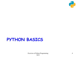 PYTHON BASICS
4Overview of Python Programming
2019
 