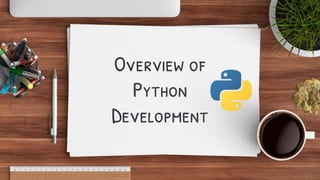 Overview of
Python
Development
 