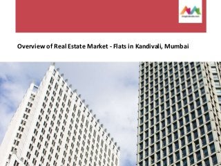 Overview of Real Estate Market - Flats in Kandivali, Mumbai
 